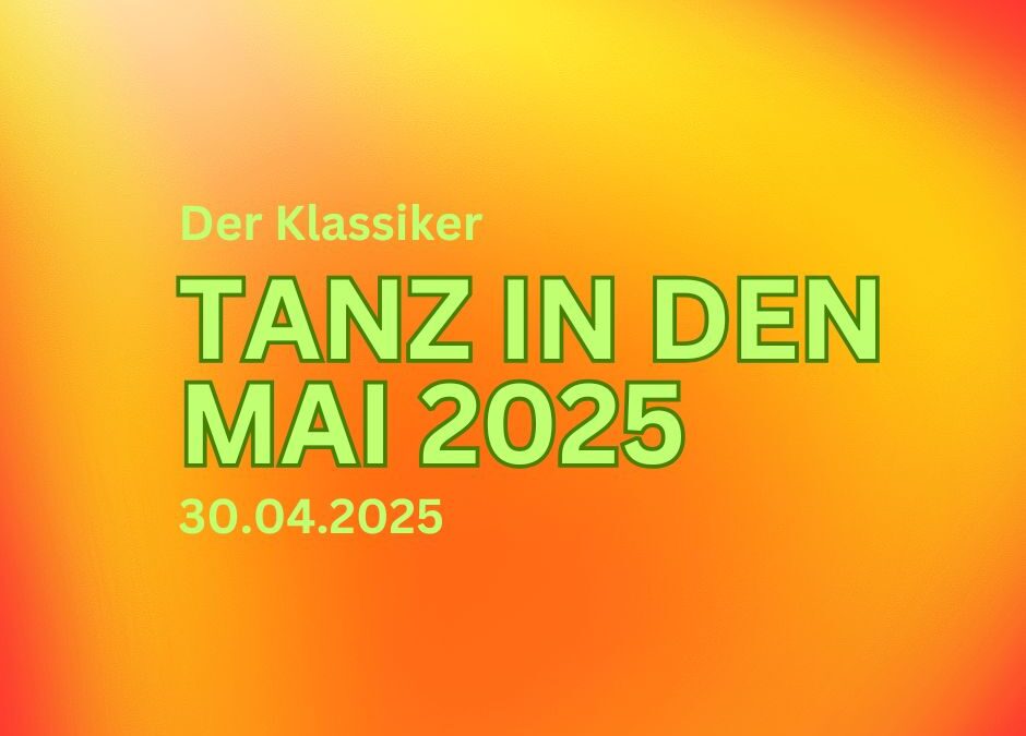 Tanz in den Mai – 30.04.2025